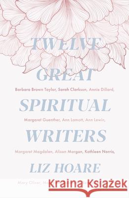 Twelve Great Spiritual Writers Liz Hoare 9780281079360 SPCK Publishing - książka