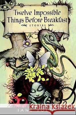 Twelve Impossible Things Before Breakfast: Stories Jane Yolen Yolen 9780152015244 Harcourt Children's Books - książka