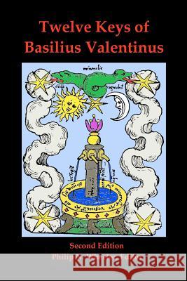 Twelve Keys of Basilius Valentinus Second Edition Basilius Valentinus Philip N. Wheeler 9781468067941 Createspace - książka