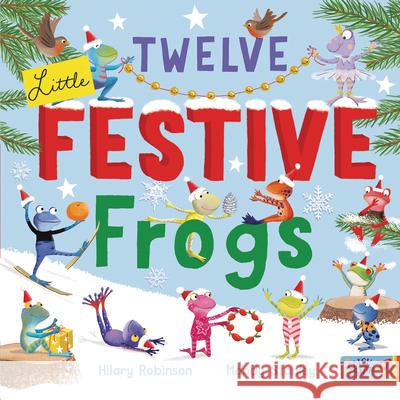 Twelve Little Festive Frogs Hilary Robinson Mandy Stanley 9781913639969 Catch a Star - książka
