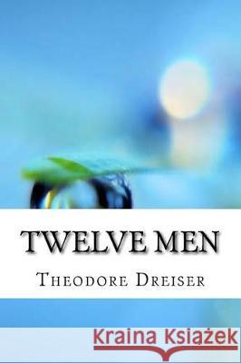 Twelve Men Theodore Dreiser 9781974266760 Createspace Independent Publishing Platform - książka
