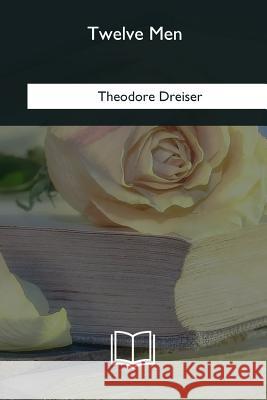 Twelve Men Theodore Dreiser 9781985386723 Createspace Independent Publishing Platform - książka