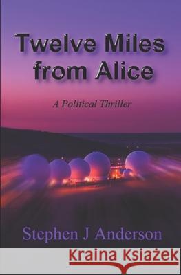 Twelve Miles from Alice Stephen J Anderson 9798617692565 Independently Published - książka
