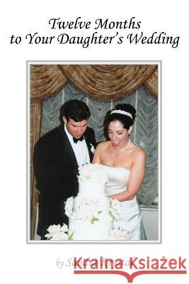 Twelve Months to Your Daughter's Wedding Sandra Krystal 9780595327393 iUniverse - książka