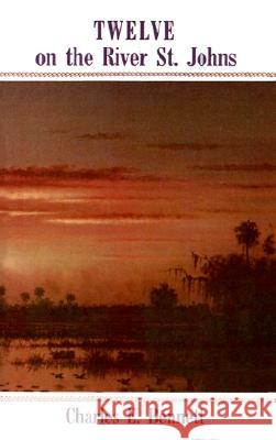 Twelve on the River St. Johns Charles E. Bennett 9780813009483 University of North Florida (Jacksonville) - książka
