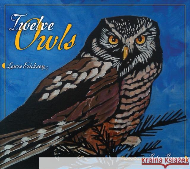 Twelve Owls Laura Erickson Betsy Bowen 9780816677580 University of Minnesota Press - książka