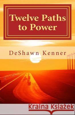 Twelve Paths to Power: The Art of Mastering Self Deshawn Kenner 9780989785419 Kenner Publishing - książka