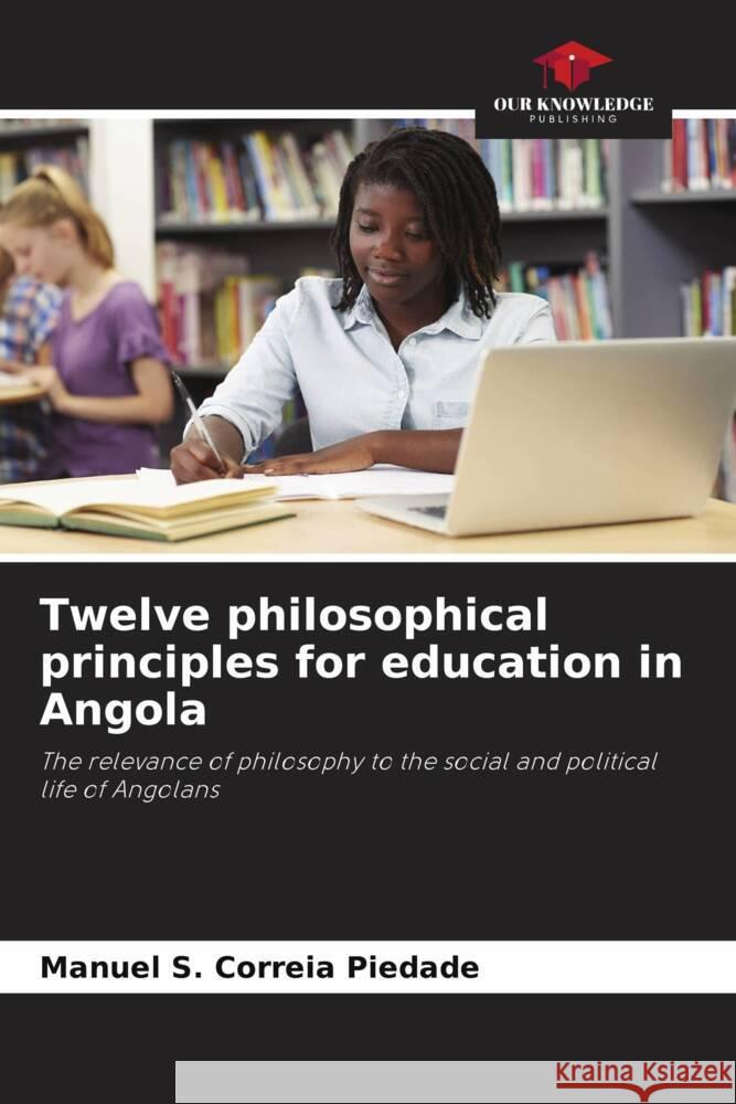 Twelve philosophical principles for education in Angola Piedade, Manuel S. Correia 9786206485544 Our Knowledge Publishing - książka