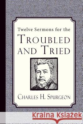 Twelve Sermons for the Troubled and Tried Peter Robinson Charles H. Spurgeon James Langton 9781935626978 Tantor Media Inc - książka