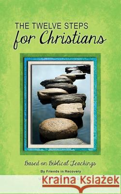 Twelve Steps for Christians: Based on Biblical Teachings Friends in Recovery, Rpi 9780941405577 Recovery Publications Inc.,U.S. - książka