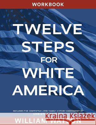 Twelve Steps for White America: Workbook William Watson 9781793554826 Cognella Press - książka