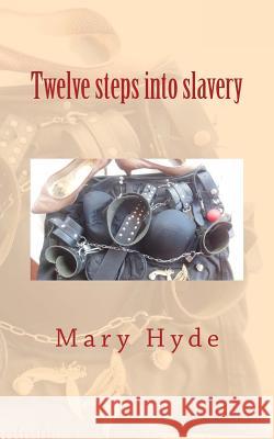 twelve steps into slavery Hyde, Mary 9781535286893 Createspace Independent Publishing Platform - książka