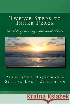 Twelve Steps to Inner Peace (b&w): With Empowering Spiritual Tools Christian, Sheryl Lynn 9781481148085 Createspace - książka