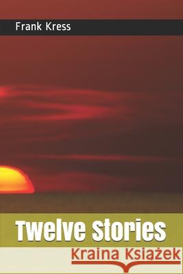 Twelve Stories Frank Kress 9781791629298 Independently Published - książka
