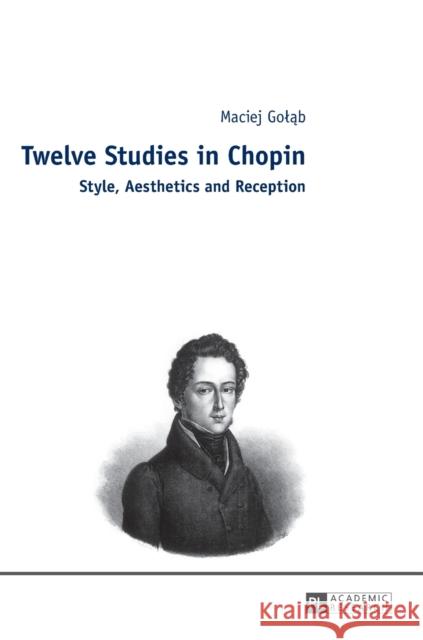 Twelve Studies in Chopin: Style, Aesthetics, and Reception Golab, Maciej 9783631656198 Peter Lang AG - książka