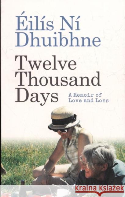 Twelve Thousand Days: A Memoir of Love and Loss Eilis Ni Dhuibhne 9781780731735 Colourpoint Creative Ltd - książka