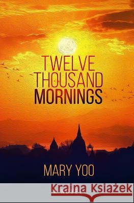 Twelve Thousand Mornings Mary Yoo 9781547131655 Createspace Independent Publishing Platform - książka