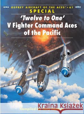 'Twelve to One' V Fighter Command Aces of the Pacific Holmes, Tony 9781841767840 Motorbooks International - książka