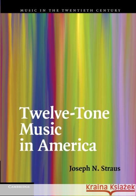 Twelve-Tone Music in America Joseph N. Straus (City University of New York) 9781107637313 Cambridge University Press - książka