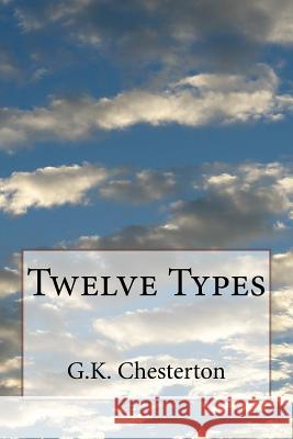 Twelve Types G. K. Chesterton 9781726354394 Createspace Independent Publishing Platform - książka