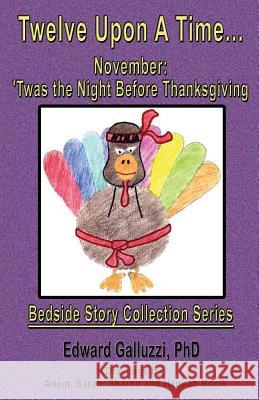 Twelve Upon A Time... November: 'Twas the Night Before Thanksgiving, Bedside Story Collection Series Galluzzi, Edward 9781927360767 CCB Publishing - książka