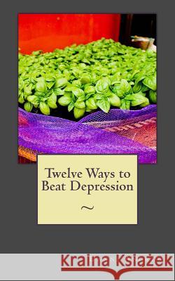 Twelve Ways to Beat Depression Danni Andrew 9781978451384 Createspace Independent Publishing Platform - książka
