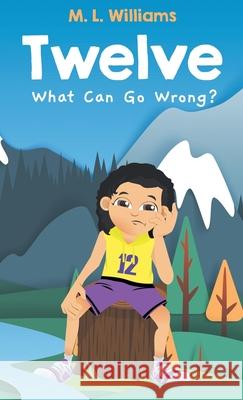 Twelve: What Can Go Wrong? M. L. Williams Carol Thompson Sam Title 9781662910906 Gatekeeper Press - książka