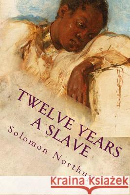 Twelve Years a Slave Solomon Northup 9781514103821 Createspace - książka