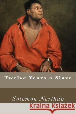 Twelve Years a Slave Solomon Northup Atlantic Editions 9781530891160 Createspace Independent Publishing Platform - książka