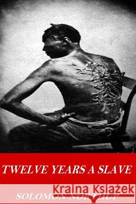 Twelve Years a Slave Solomon Northup 9781541249110 Createspace Independent Publishing Platform - książka