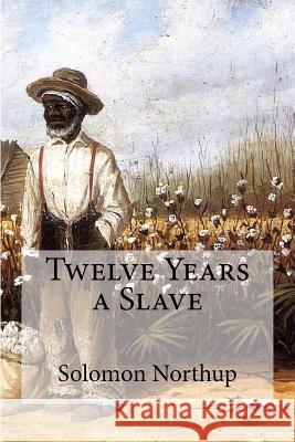 Twelve Years a Slave Solomon Northup 9781974172719 Createspace Independent Publishing Platform - książka