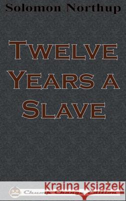 Twelve Years a Slave (Chump Change Edition) Solomon Northup 9781640320697 Chump Change - książka