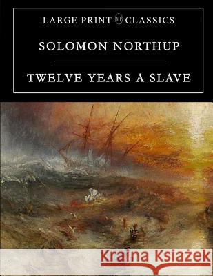 Twelve Years a Slave: Large Print Edition Solomon Northup 9781897384220 Magdalene Press - książka