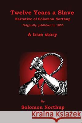 Twelve Years a Slave: Narrative of Solomon Northup Solomon Northup 9781453847657 Createspace - książka