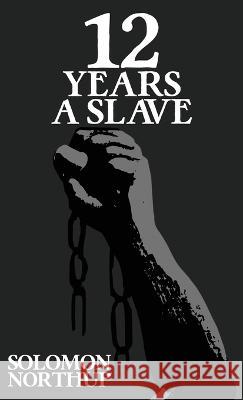 Twelve Years A Slave: The Original 1853 Edition With Illustrations Solomon Northup   9781645941767 Suzeteo Enterprises - książka