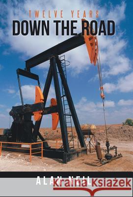 Twelve Years down the Road Neil, Alan 9781491719312 iUniverse.com - książka
