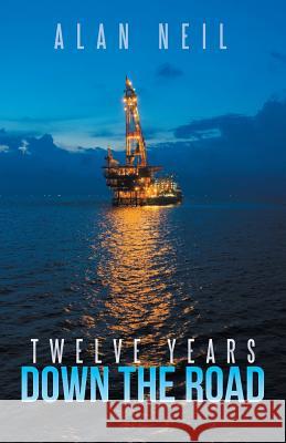 Twelve Years Down the Road Alan Neil 9781532024177 iUniverse - książka