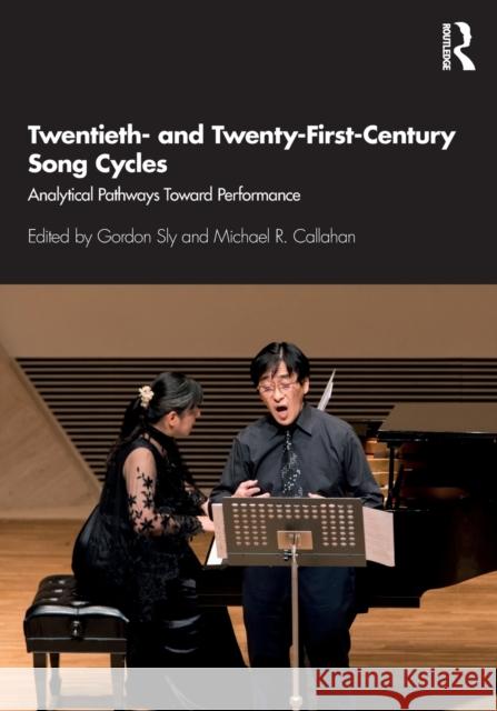 Twentieth- And Twenty-First-Century Song Cycles: Analytical Pathways Toward Performance Sly, Gordon 9780367220266 Routledge - książka