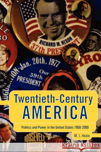 Twentieth-Century America: Politics and Power in the United States, 1900-2000 Heale, M. J. 9780340614082  - książka