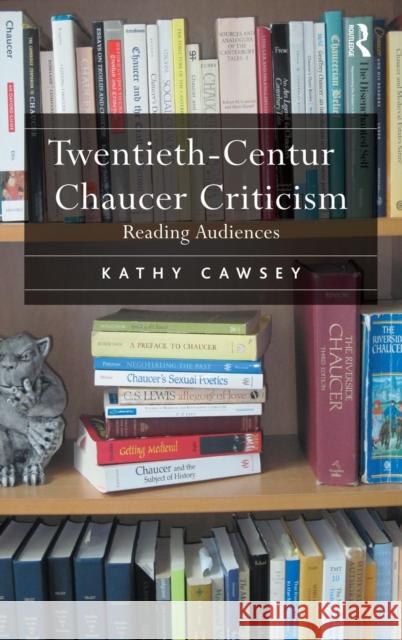 Twentieth-Century Chaucer Criticism: Reading Audiences Cawsey, Kathy 9781409404781 Ashgate Publishing Limited - książka