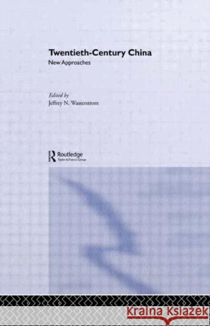 Twentieth-Century China : New Approaches J. Wasserstrom Jeffrey Wasserstrom 9780415195034 Routledge - książka