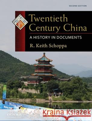 Twentieth Century China: A History in Documents R. Keith Schoppa 9780199732012 Oxford University Press, USA - książka