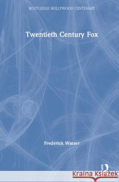 Twentieth Century Fox Frederick Wasser 9781138921252 Routledge - książka