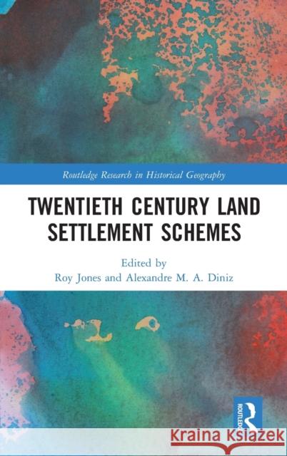 Twentieth Century Land Settlement Schemes Roy Jones Alexandre M. a. Diniz 9781138052260 Routledge - książka