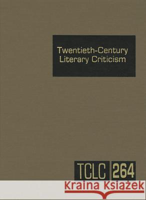 Twentieth-Century Literary Criticism: Criticism of the Works of Novelists, Poets, Playwrights, Short Story Writers, and Other Creative Writers Who Liv Gale 9781414470443 Gale Cengage - książka