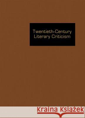 Twentieth-Century Literary Criticism: Excerpts from Criticism of the Works of Novelists, Poets, Playwrights, Short Story Writers, & Other Creative Wri Schoenberg, Thomas J. 9780787689179 Thomson Gale - książka