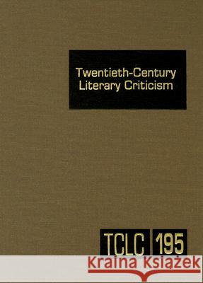 Twentieth-Century Literary Criticism: Excerpts from Criticism of the Works of Novelists, Poets, Playwrights, Short Story Writers, & Other Creative Wri Schoenberg, Thomas J. 9780787699703 Not Avail - książka