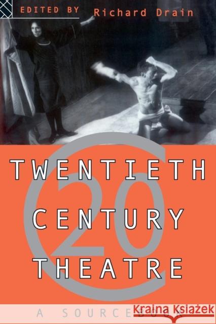 Twentieth Century Theatre: A Sourcebook Richard Drain 9780415096201 Routledge - książka