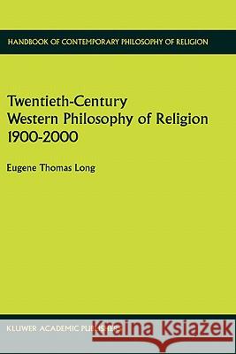 Twentieth-Century Western Philosophy of Religion 1900-2000 Eugene Thomas Long E. Th Long 9780792362852 Kluwer Academic Publishers - książka