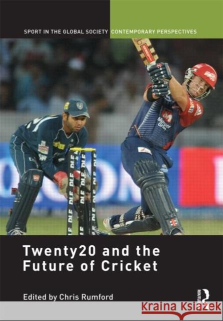 Twenty20 and the Future of Cricket Chris Rumford 9780415633574 Routledge - książka